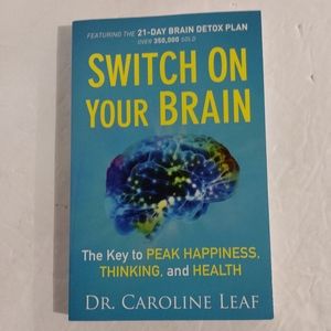 Switch On Your Brain.. By Dr. C. Leaf